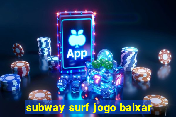 subway surf jogo baixar